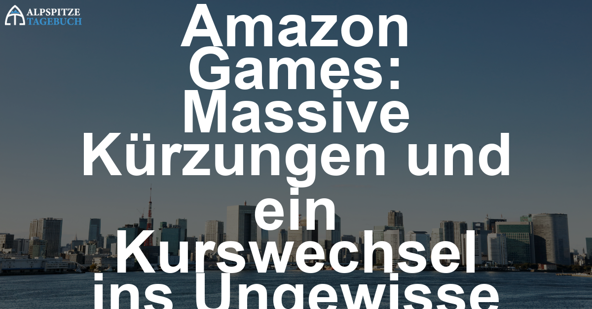 Amazon Games: Massive Kürzungen und ein Kurswechsel ins Ungewisse