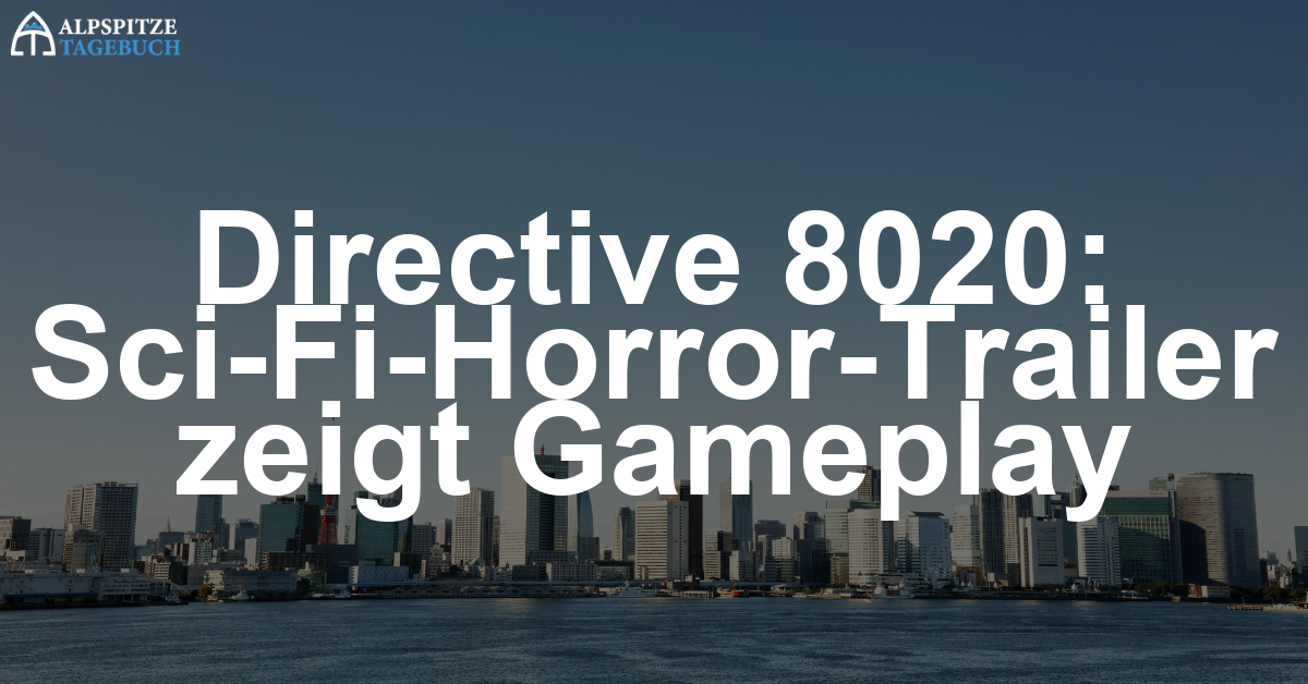 Directive 8020 zeigt sich im Trailer mit echtem Sci-Fi-Horror