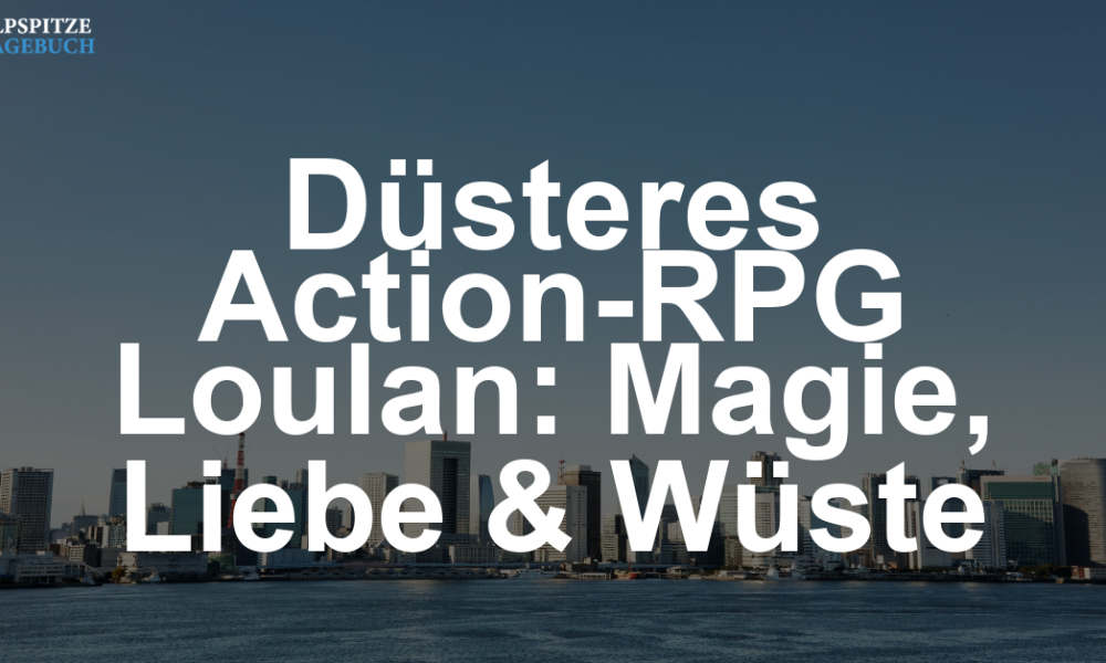 Loulan: The Cursed Sand – Düsteres Action-RPG mit Wüstenmagie und tragischer Liebesgeschichte