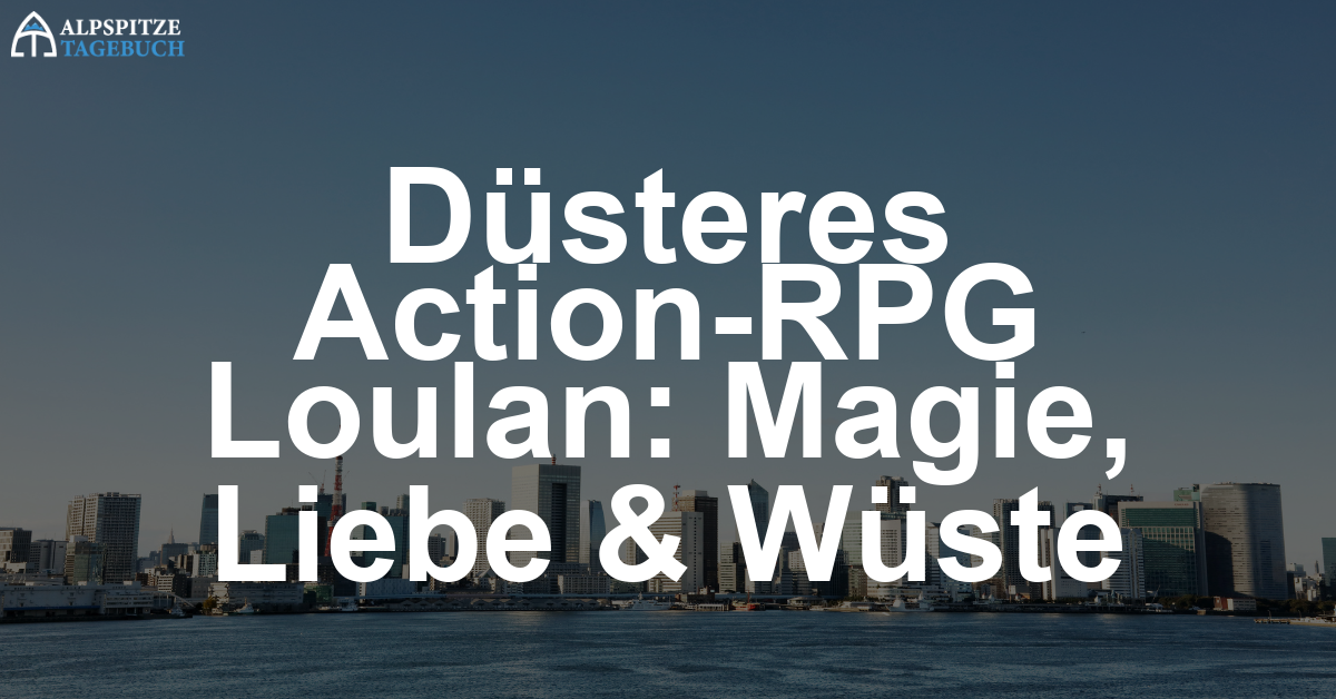 Loulan: The Cursed Sand – Düsteres Action-RPG mit Wüstenmagie und tragischer Liebesgeschichte