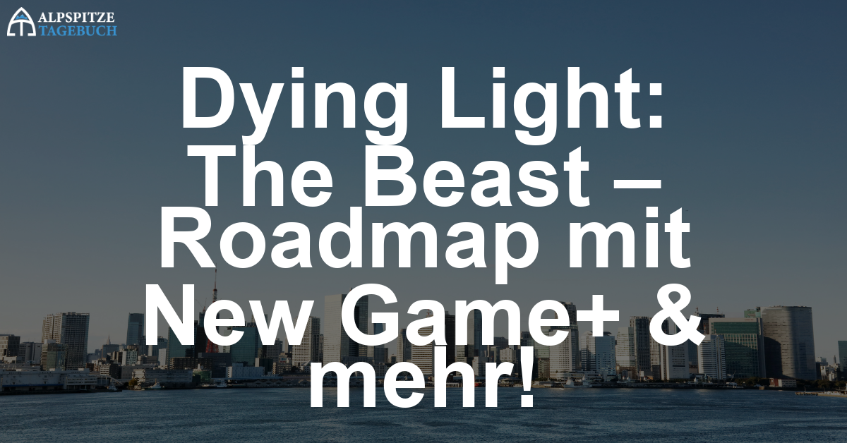 Dying Light: The Beast – Roadmap mit New Game+, Nightmare Mode & PUBG-Crossover