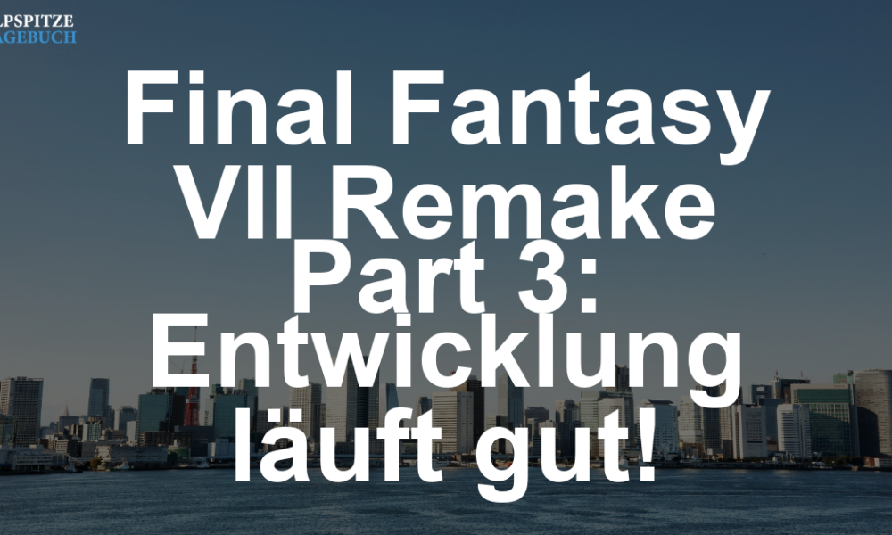 Final Fantasy VII Remake Part 3: Erfreuliches Update für Fans