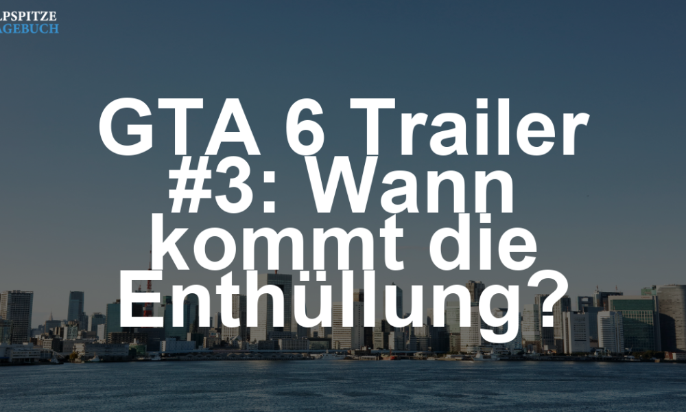 GTA 6: Trailer #3 im Anmarsch – Fans wittern baldige Enthüllung
