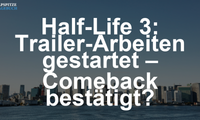 Half-Life 3: Arbeiten am Trailer angeblich gestartet, steht das Comeback wirklich bevor?