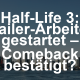 Half-Life 3: Arbeiten am Trailer angeblich gestartet, steht das Comeback wirklich bevor?