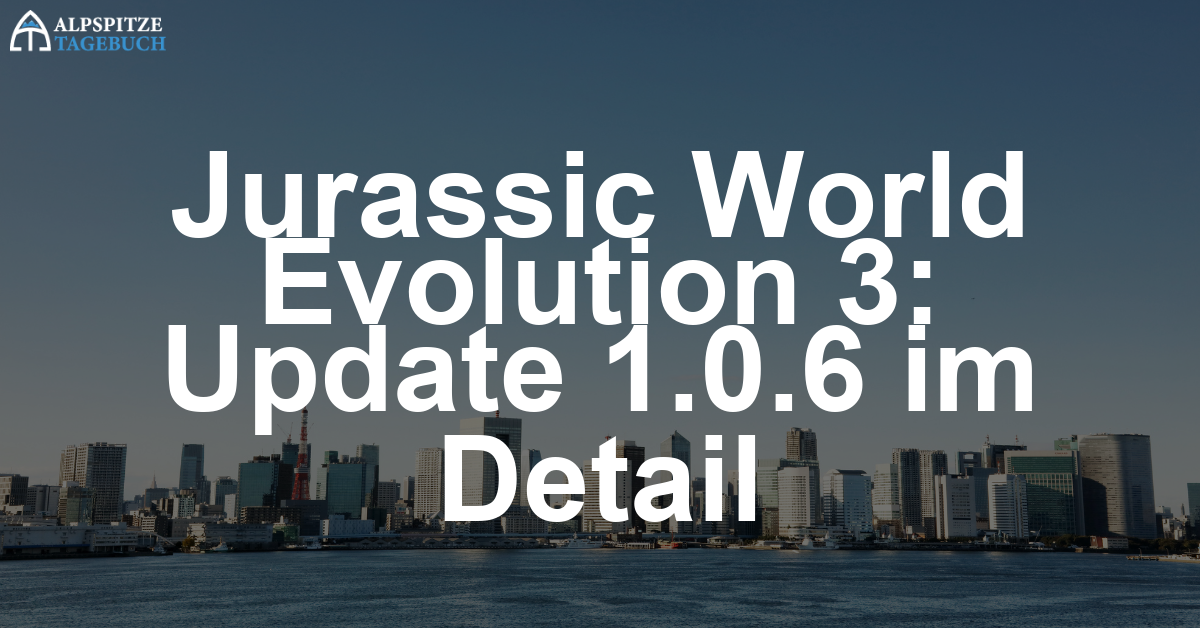 Jurassic World Evolution 3 Update 1.0.6 – Kleine Fixes, großer Ausblick