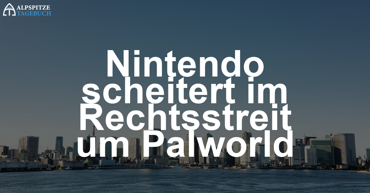 Nintendo kassiert herben Rückschlag im Palworld-Streit