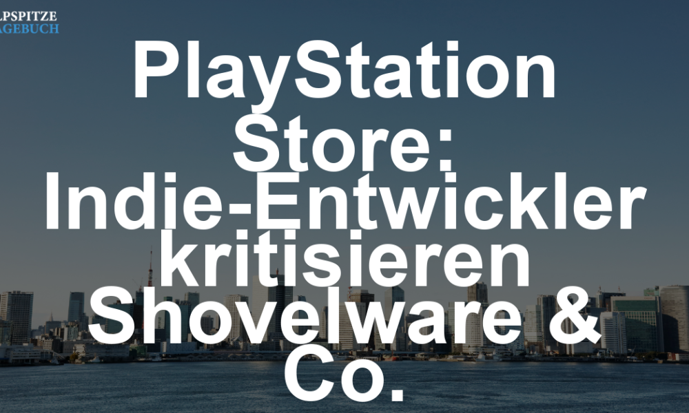 PlayStation Store unter Druck: Indie-Entwickler beklagen Shovelware und fehlende Unterstützung