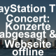 PlayStation The Concert – Alle Termine gestrichen – Webseite offline