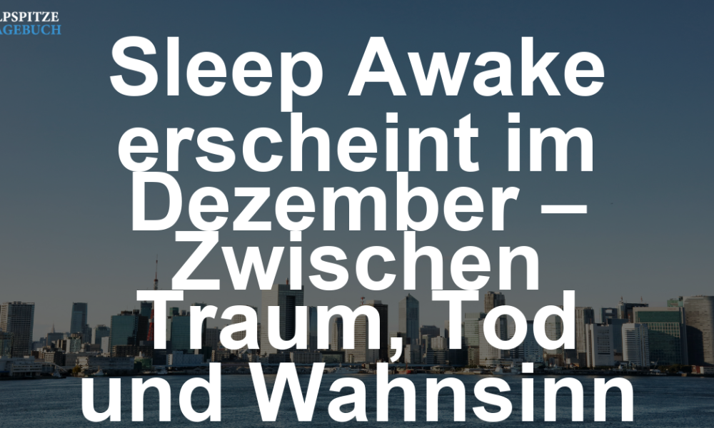 Sleep Awake erscheint im Dezember – Zwischen Traum, Tod und Wahnsinn
