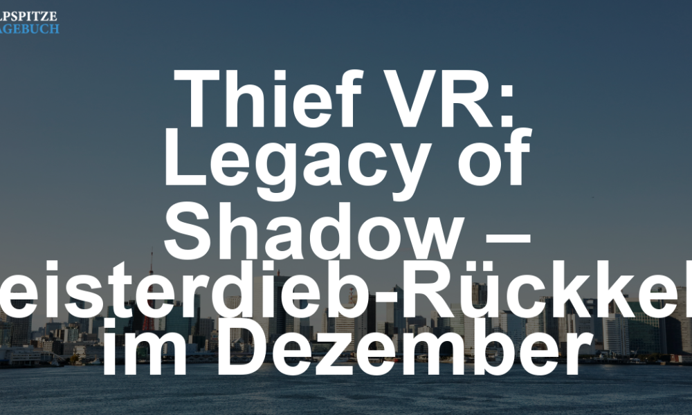 Thief VR: Legacy of Shadow – Der Meisterdieb kehrt im Dezember in die virtuelle Dunkelheit zurück