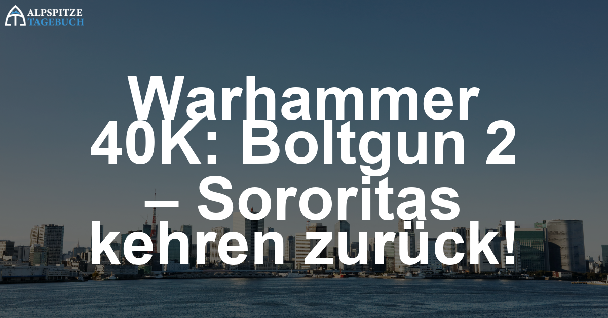 Warhammer 40,000: Boltgun 2 – Die Sororitas schlagen zurück